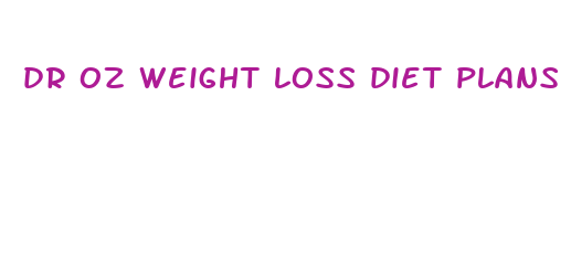 dr oz weight loss diet plans