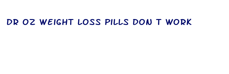 dr oz weight loss pills don t work