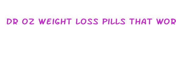 dr oz weight loss pills that work