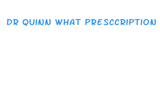 dr quinn what presccription pills for weight loss