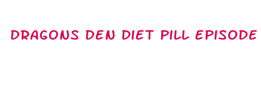 dragons den diet pill episode