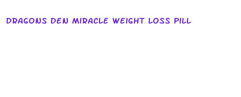 dragons den miracle weight loss pill