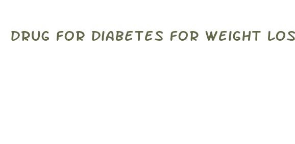 drug for diabetes for weight loss