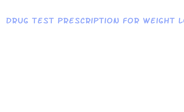 drug test prescription for weight loss pill