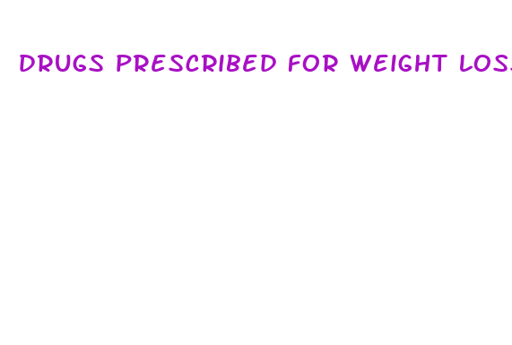 drugs prescribed for weight loss