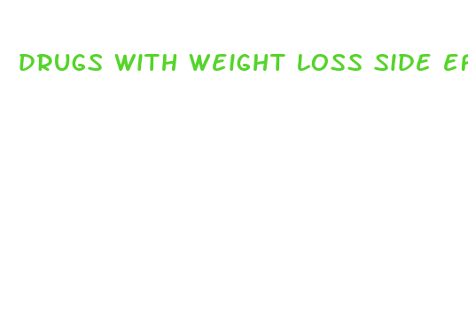 drugs with weight loss side effects