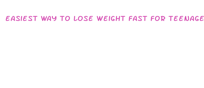 easiest way to lose weight fast for teenagers