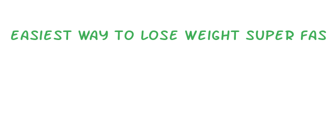 easiest way to lose weight super fast