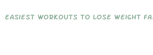 easiest workouts to lose weight fast