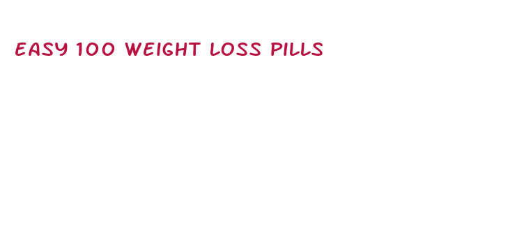 easy 100 weight loss pills