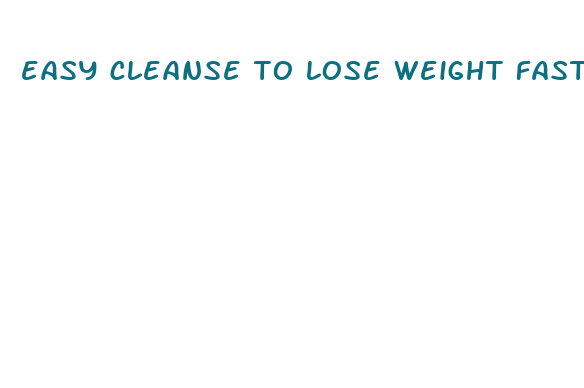 easy cleanse to lose weight fast