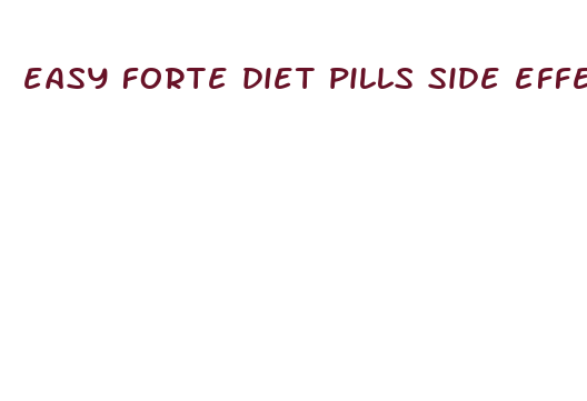 easy forte diet pills side effects