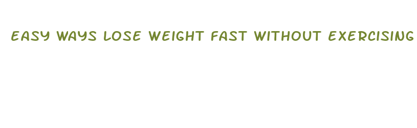 easy ways lose weight fast without exercising