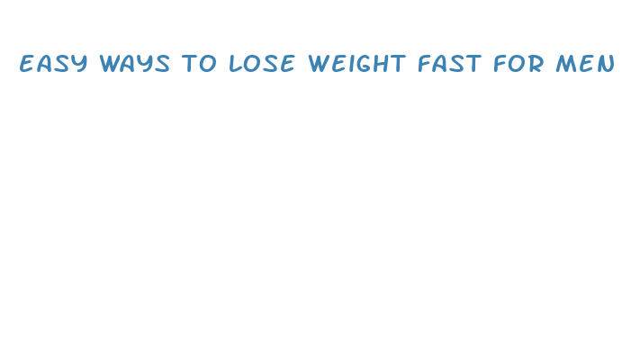 easy ways to lose weight fast for men