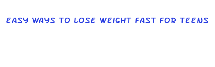 easy ways to lose weight fast for teens