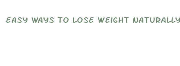 easy ways to lose weight naturally