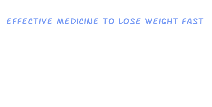 effective medicine to lose weight fast