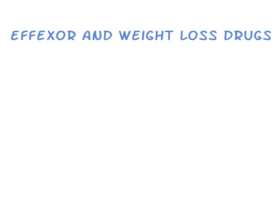 effexor and weight loss drugs