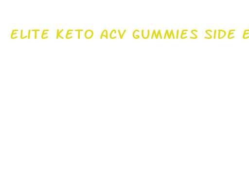 elite keto acv gummies side effects