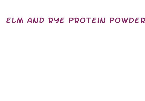 elm and rye protein powder