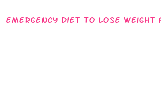 emergency diet to lose weight fast