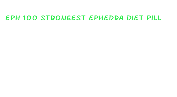 eph 100 strongest ephedra diet pill