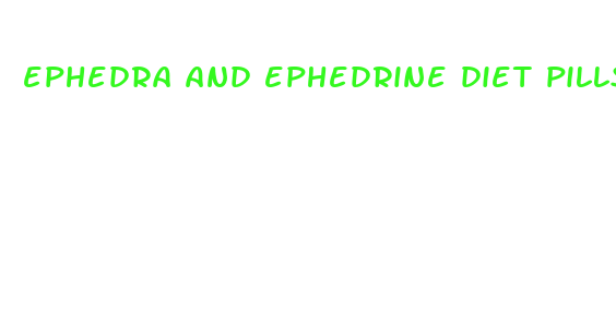 ephedra and ephedrine diet pills