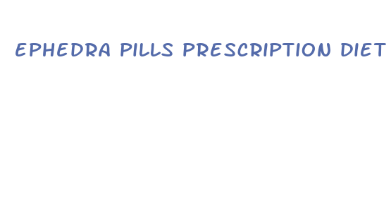 ephedra pills prescription diet