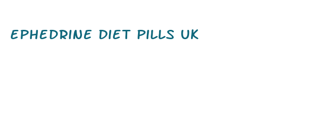 ephedrine diet pills uk