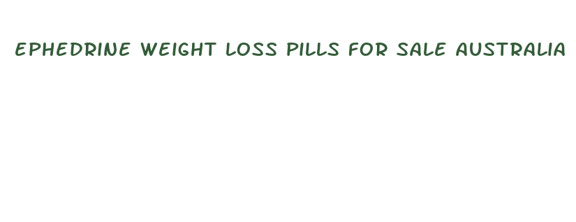 ephedrine weight loss pills for sale australia