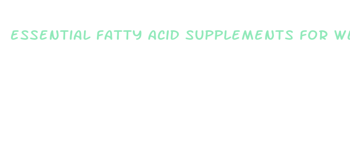 essential fatty acid supplements for weight loss