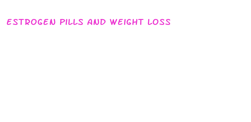 estrogen pills and weight loss