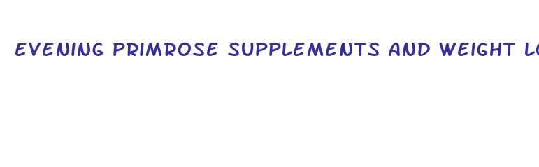 evening primrose supplements and weight loss