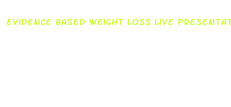 evidence based weight loss live presentation