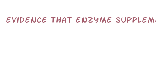 evidence that enzyme supplements help weight loss