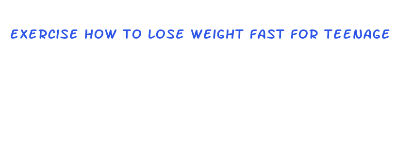 exercise how to lose weight fast for teenage girls