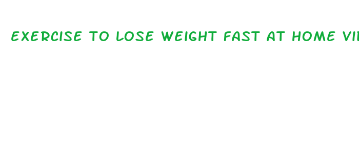 exercise to lose weight fast at home videos download