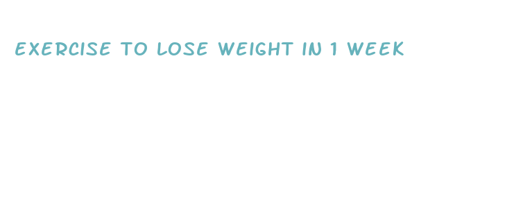 exercise to lose weight in 1 week