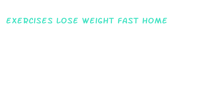 exercises lose weight fast home