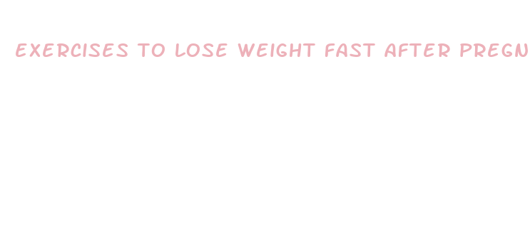 exercises to lose weight fast after pregnancy