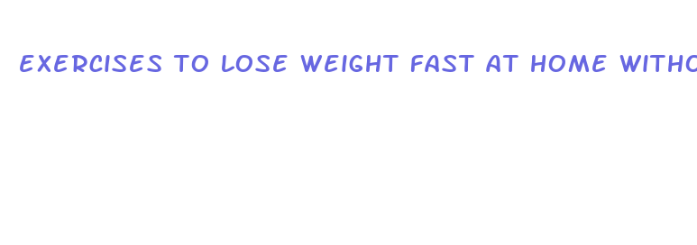 exercises to lose weight fast at home without equipment plan