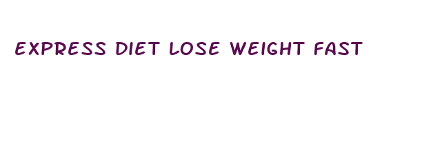 express diet lose weight fast