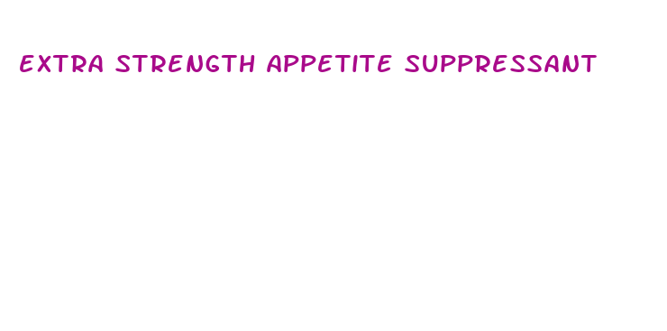 extra strength appetite suppressant