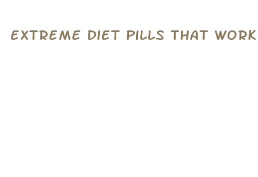 extreme diet pills that work fast