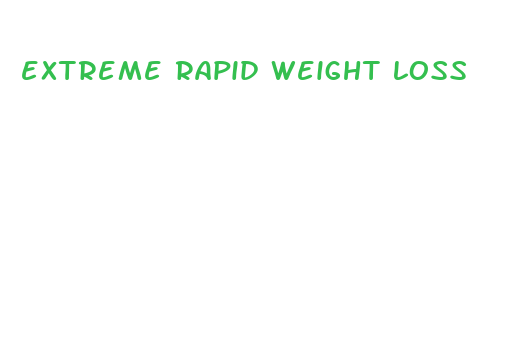 extreme rapid weight loss