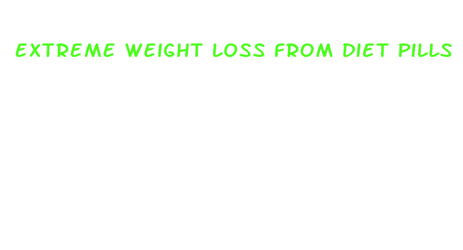 extreme weight loss from diet pills