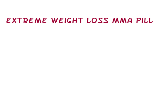 extreme weight loss mma pill