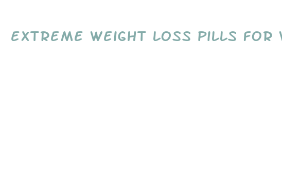 extreme weight loss pills for women