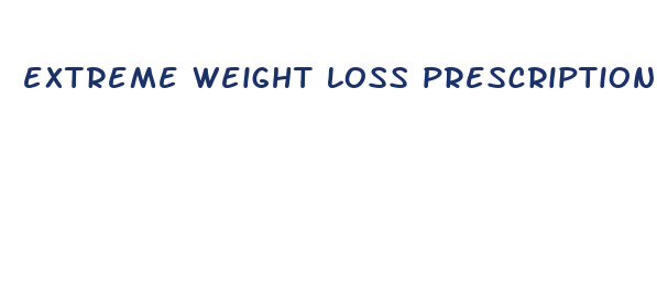 extreme weight loss prescription pills