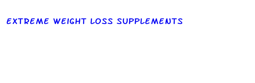 extreme weight loss supplements